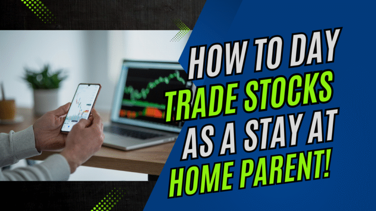 How to Day Trade Stocks as a Stay at Home Parent!